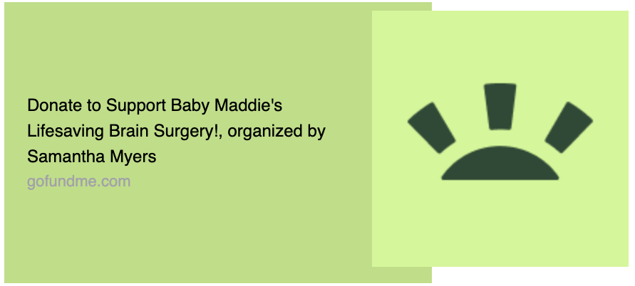 Donate to Support Baby Maddie's Lifesaving Brain Surgery